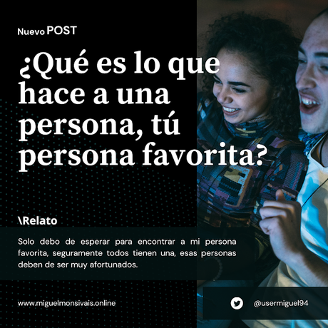 ¿Qué es lo que hace a una persona, tú persona favorita? ¿Qué es lo que hace a una persona, tú persona favorita?