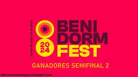 GANADORES DE LA SEGUNDA SEMIFINAL DEL BENIDORM FEST 2024