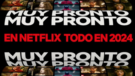 Muy pronto en Netflix. Vídeo con lo que llegará a la plataforma en 2024.