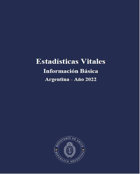 Ministerio de Salud de la Nación Argentina: la DEIS ha publicado el Anuario de Estadísticas Vitales 2022.