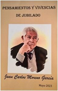 «Pensamientos y vivencias de un jubilado», de Juan Carlos Moreno García