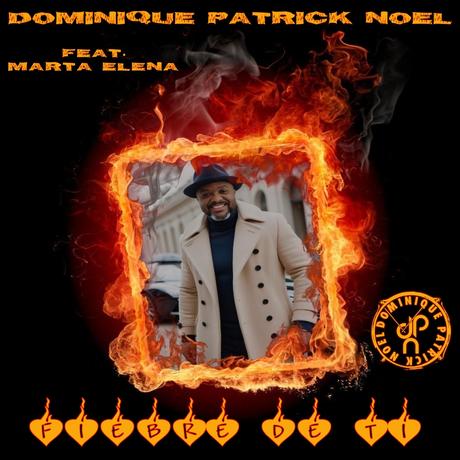Dominique Patrick Noel presenta nuevo sencillo “Fiebre De Ti” Dominique_Patrick_Noel_-_Fiebre_De_Ti