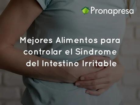 Mejores Alimentos para controlar el Síndrome del Intestino Irritable