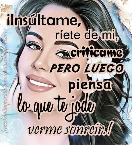 Frases para tus selfies,Actitud,Insultos,Frases feministas,Falsos Amigos,Frase de Mujeres,Frases para ellos,Sonrisas,Frases de Envidia,Celos,