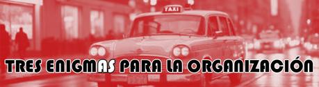 TRES ENIGMAS PARA LA ORGANIZACIÓN