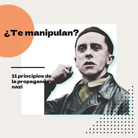 11 principios de la propaganda nazi ☠️ de Joseph Goebbels 11 principios de la propaganda nazi ☠️ de Joseph Goebbels