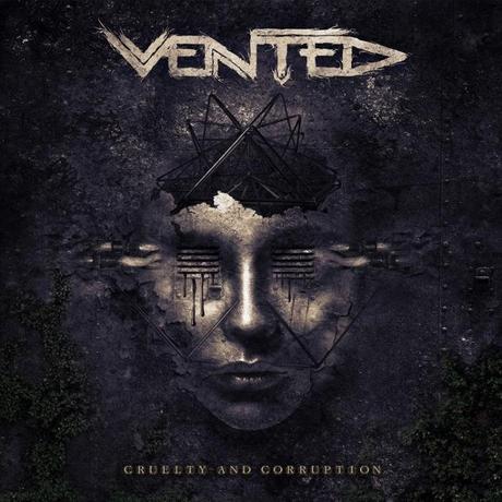 Vented presenta su álbum debut “Cruelty And Corruption” Vented presenta su álbum debut “Cruelty And Corruption”