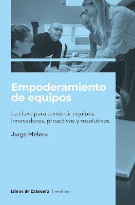 Empoderamiento de equipos: La clave para construir equipos innovadores, proactivos y resolutivos Empoderamiento de equipos: La clave para construir equipos innovadores, proactivos y resolutivos