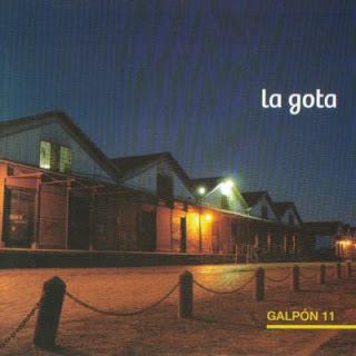 La Gota - Galpón 11 (2008)