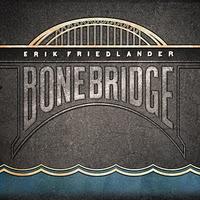 Erik Friedlander: Bonebridge (SkipStone Records, 2011)