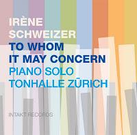 Irène Schweizer: To Whom It May Concern (Intakt, 2012) [aka Veteranos en la brecha XLVII]