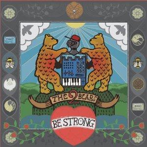 The 2 Bears – Be Strong