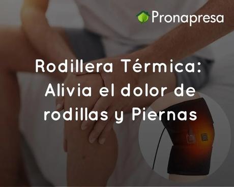 Rodillera Térmica: Alivia el dolor de rodillas y Piernas