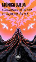 Chamanes eléctricos en la fiesta del sol, de Mónica Ojeda