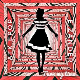 ATK EPOP - E.ZANDER - TURN MY TIME