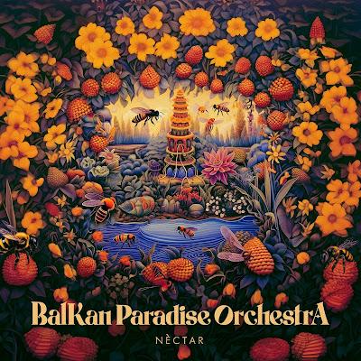 BALKAN PARADISE ORCHESTRA: 'NÈCTAR' BALKAN PARADISE ORCHESTRA: 'NÈCTAR'