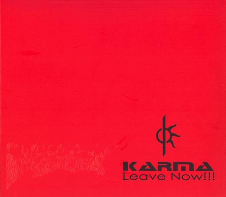Karma - Leave Now!!! (2005) Karma - Leave Now!!! (2005)