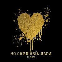 Shinova estrena No Cambiaría Nada