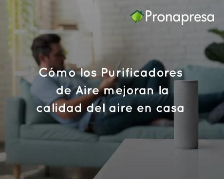 Cómo los purificadores de aire mejoran la calidad del aire en casa