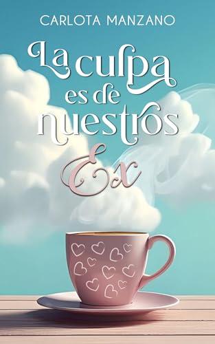 La culpa es de nuestros ex