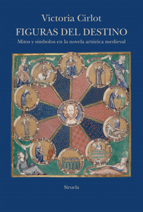 «Figuras del destino. Mitos y símbolos en la novela artúrica medieval», de Victoria Cirlot