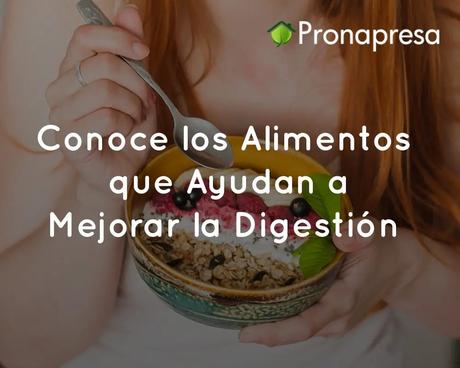 Conoce los Alimentos que Ayudan a Mejorar la Digestión