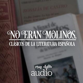 No eran molinos. Clásicos de la literatura española