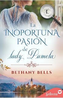 La inoportuna pasión de lady Pamela (Historias de Little Lake 2) de Bethany Bells
