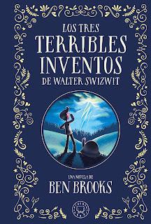 Opinión de Los tres terribles inventos de Walter Swizwit de Ben Brooks