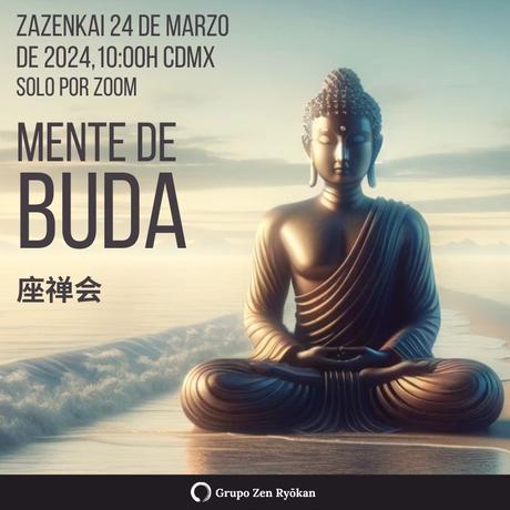 Invitación a Zazenkai del 24 de marzo de 2024. Mente de Buda