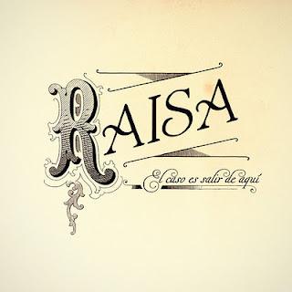 RAISA / EL CASO ES SALIR DE AQUÍ