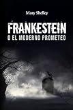 FRANKENSTEIN O EL MODERNO PROMETEO