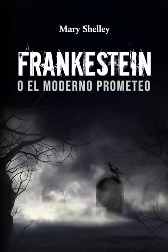 FRANKENSTEIN O EL MODERNO PROMETEO