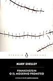 Frankenstein o el moderno Prometeo (Penguin Clásicos)