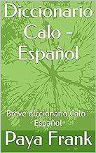 Diccionario Calo - Español: Breve diccionario Calo - Español (Spanish Edition)
