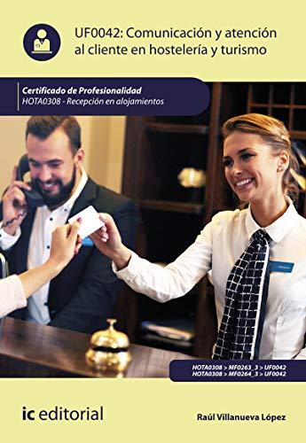 Comunicación y atención al cliente en hostelería y turismo. HOTA0308 - Recepción en alojamientos (SIN COLECCION)
