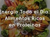 Energía Todo Día: Alimentos Ricos Proteínas