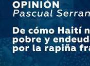 cómo Haití nació pobre endeudado rapiña francesa