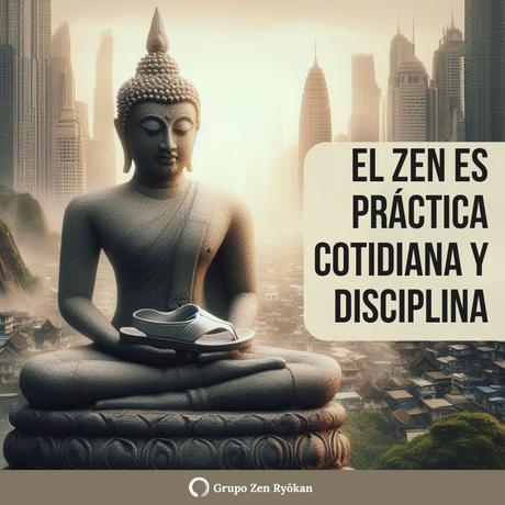 El Zen es práctica cotidiana y disciplina