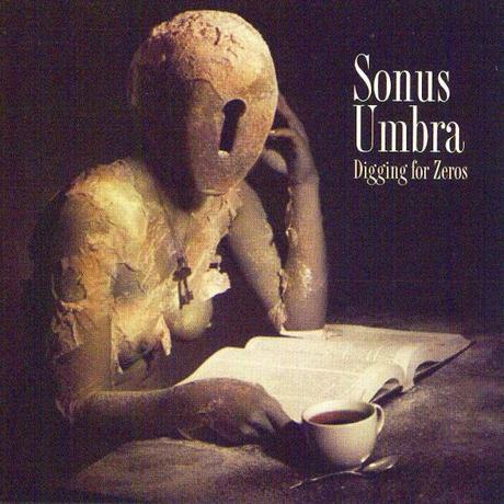 Sonus Umbra - Digging For Zeros (2005) Sonus Umbra - Digging For Zeros (2005)