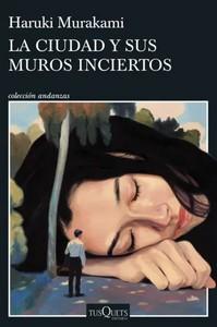 «La ciudad y sus muros inciertos», de Haruki Murakami