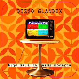 DISCO GLANDEX - DIGA SI A LA VIDA MODERNA