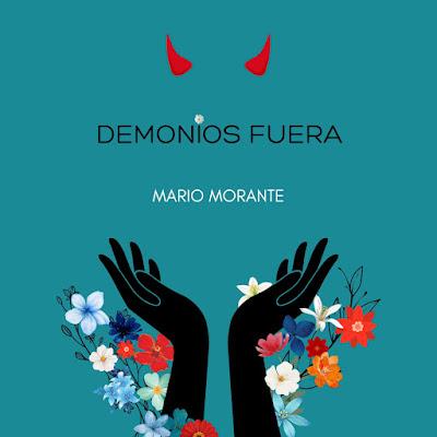 MARIO MORANTE: 'DEMONIOS FUERA'