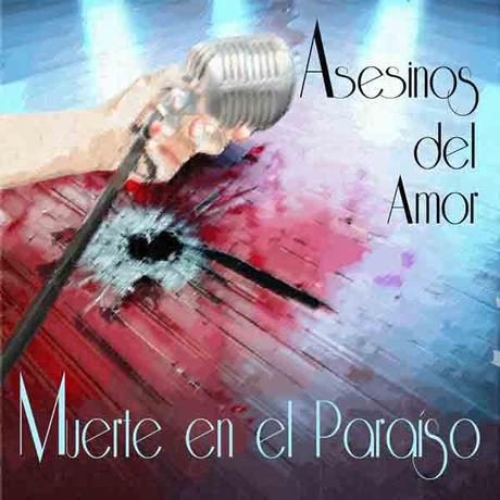 ASESINOS DEL AMOR llega «Muerte en el Paraíso» el sencillo definitivo nuevo disco  de la banda jienense