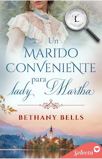 Un marido conveniente para lady Martha (Historias de Little Lake 4) de Bethany Bells
