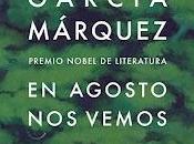 Gabriel García Márquez agosto vemos (reseña)