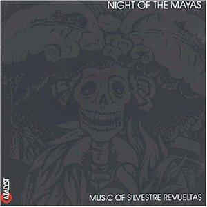 Silvestre Revueltas - Night of the Mayas (1939 - 1994)