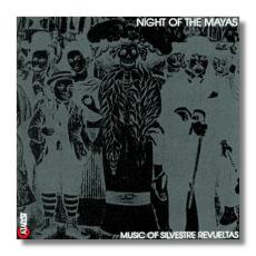 Silvestre Revueltas - Night of the Mayas (1939 - 1994)