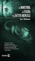 El monstruo, la sirena y el Doctor Mengele, de Ian Watson