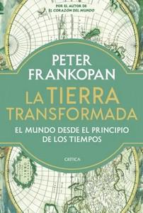 «La Tierra transformada. El mundo desde el principio de los tiempos», de Peter Frankopan
